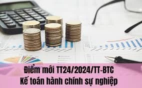 Khái quát sự thay đổi của hệ thống tài khoản kế toán hành chính sự nghiệp ban hành theo Thông tư 24/2024/TT-BTC ngày 17/4/2024 với Thông tư 107/2017/TT-BTC ngày 10/10/2017